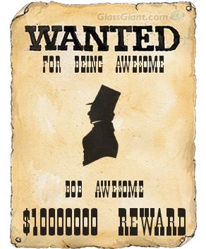 Wanted for being Awesome